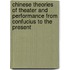Chinese Theories Of Theater And Performance From Confucius To The Present