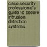 Cisco Security Professional's Guide to Secure Intrusion Detection Systems