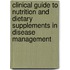 Clinical Guide to Nutrition and Dietary Supplements in Disease Management