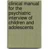 Clinical Manual for the Psychiatric Interview of Children and Adolescents by Claudio Cepeda