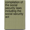 Compilation of the Social Security Laws Including the Social Security Act door Onbekend