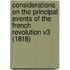 Considerations On The Principal Events Of The French Revolution V3 (1818)