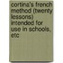 Cortina's French Method (Twenty Lessons) Intended For Use In Schools, Etc