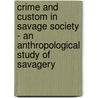 Crime And Custom In Savage Society - An Anthropological Study Of Savagery door Bronislaw Malinowski