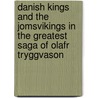 Danish Kings And The Jomsvikings In The Greatest Saga Of Olafr Tryggvason by Olafur Halldorsson