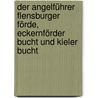 Der Angelführer Flensburger Förde, Eckernförder Bucht und Kieler Bucht door Udo Schroeter