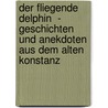 Der fliegende Delphin  - Geschichten und Anekdoten aus dem alten Konstanz door Claudia Edelmann