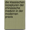 Die Klassischen Rezepturen der Chinesische Medizin in der modernen Praxis door Huang Huang