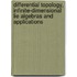 Differential Topology, Infinite-Dimensional Lie Algebras And Applications