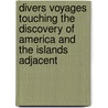 Divers Voyages Touching The Discovery Of America And The Islands Adjacent door Richard Hakluyt