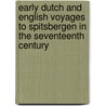 Early Dutch And English Voyages To Spitsbergen In The Seventeenth Century door Sir William Martin Conway