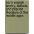 Early English Poetry, Ballads, And Popular Literature Of The Middle Ages;