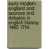 Early Modern England and Sources and Debates in English History 1485 1714