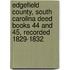 Edgefield County, South Carolina Deed Books 44 And 45, Recorded 1829-1832