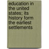 Education In The United States; Its History Form The Earliest Settlements door Richard Gause Boone
