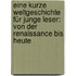 Eine kurze Weltgeschichte für junge Leser: Von der Renaissance bis heute