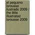 El Pequeno Larousse Ilustrado 2009 / The Little Illustrated Larousse 2009