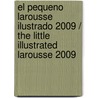 El Pequeno Larousse Ilustrado 2009 / The Little Illustrated Larousse 2009 door Larousse Editorial