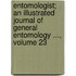Entomologist; An Illustrated Journal Of General Entomology ..., Volume 23