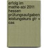 Erfolg Im Mathe-abi 2011 Hessen Prüfungsaufgaben Leistungskurs Gtr + Cas