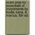 Exam Prep For Essentials Of Investments By Bodie, Kane, & Marcus, 6th Ed.