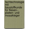 Fachtechnologie mit Baustoffkunde für Fliesen-, Platten- und Mosaikleger by Günter Dinort