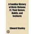 Familiar History Of Birds (Volume 2); Their Nature, Habits, And Instincts