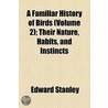 Familiar History Of Birds (Volume 2); Their Nature, Habits, And Instincts door Edward Stanley