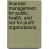 Financial Management For Public, Health, And Not-For-Profit Organizations door Steven A. Finkler