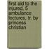 First Aid To The Injured, 5 Ambulance Lectures, Tr. By Princess Christian