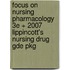 Focus on Nursing Pharmacology 3e + 2007 Lippincott's Nursing Drug Gde Pkg