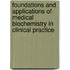 Foundations And Applications Of Medical Biochemistry In Clinical Practice