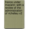 France Under Mazarin: With A Review Of The Administration Of Richelieu V2 door James Breck Perkins