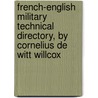 French-English Military Technical Directory, By Cornelius De Witt Willcox door United States.