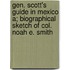 Gen. Scott's Guide In Mexico A; Biographical Sketch Of Col. Noah E. Smith