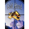 Gold Ahead by George S. Clason (the Author of the Richest Man in Babylon) by George S. Clason