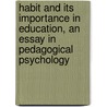 Habit And Its Importance In Education, An Essay In Pedagogical Psychology by Paul Radestock