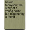 Harold Tennyson; The Story Of A Young Sailor, Put Together By A Friend .. door Harold Tennyson