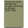 Histoire De Sainte Elisabeth De Hongrie, Duchesse De Thiringe (1207-1231) door Montalembert