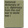Historical Dictionary of U.S. Diplomacy from the Civil War to World War I door Kenneth J. Blume