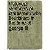 Historical Sketches Of Statesmen Who Flourished In The Time Of George Iii door Henry Peter Brougham