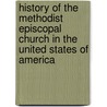 History Of The Methodist Episcopal Church In The United States Of America door Anonymous Anonymous
