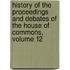 History Of The Proceedings And Debates Of The House Of Commons, Volume 12