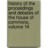 History Of The Proceedings And Debates Of The House Of Commons, Volume 14 door Parliament Great Britain.