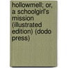 Hollowmell; Or, A Schoolgirl's Mission (Illustrated Edition) (Dodo Press) by E.R. Burden