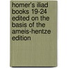 Homer's Iliad Books 19-24 Edited On The Basis Of The Ameis-Hentze Edition door Homeros