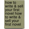 How to Write & Sell Your First Novel How to Write & Sell Your First Novel door Frances Spatz Leighton