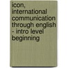 Icon, International Communication Through English - Intro Level Beginning door Kathleen Graves
