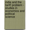 India And The Tariff Problem - Studies In Economics And Political Science door H.B. Lees Smith