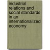 Industrial Relations and Social Standards in an Internationalized Economy door Onbekend
